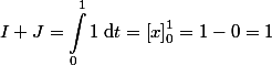 
 \\ \begin{aligned}
 \\ I+J=\int_0^1 1\;\mathrm{d}t=\left[x\right]_0^1=1-0=1
 \\ \end{aligned}
 \\ 